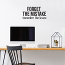 Vinyl Wall Art Decal - Forget The Mistake Remember The Lesson - 16" x 30" - Modern Motivational Life Quote For Home Apartment Bedroom Living Room Office Classroom School Decoration Sticker 3