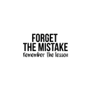 Vinyl Wall Art Decal - Forget The Mistake Remember The Lesson - 16" x 30" - Modern Motivational Life Quote For Home Apartment Bedroom Living Room Office Classroom School Decoration Sticker 1