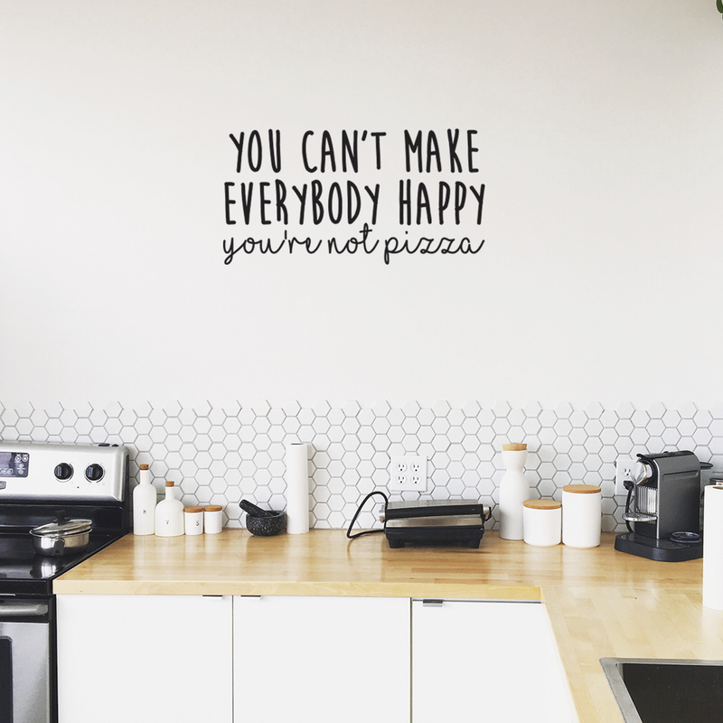 Vinyl Wall Art Decal - You Can't Make Everybody Happy You're Not Pizza - 14.5" x 28" - Trendy Funny Cursive Motivational Quote For Home Apartment Bedroom Living Room Bar Restaurant Decoration Sticker 3