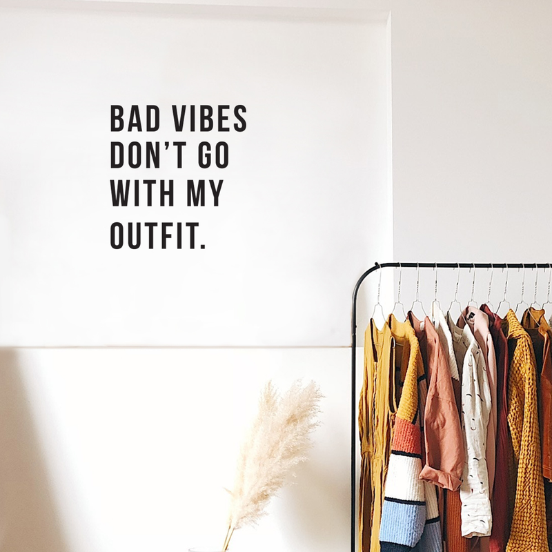 Vinyl Wall Art Decal - Bad Vibes Don't Go With My Outfit - 18" x 18" - Modern Inspirational Life Quote For Home Apartment Bedroom Closet Door Living Room Entryway Office Decoration Sticker 2