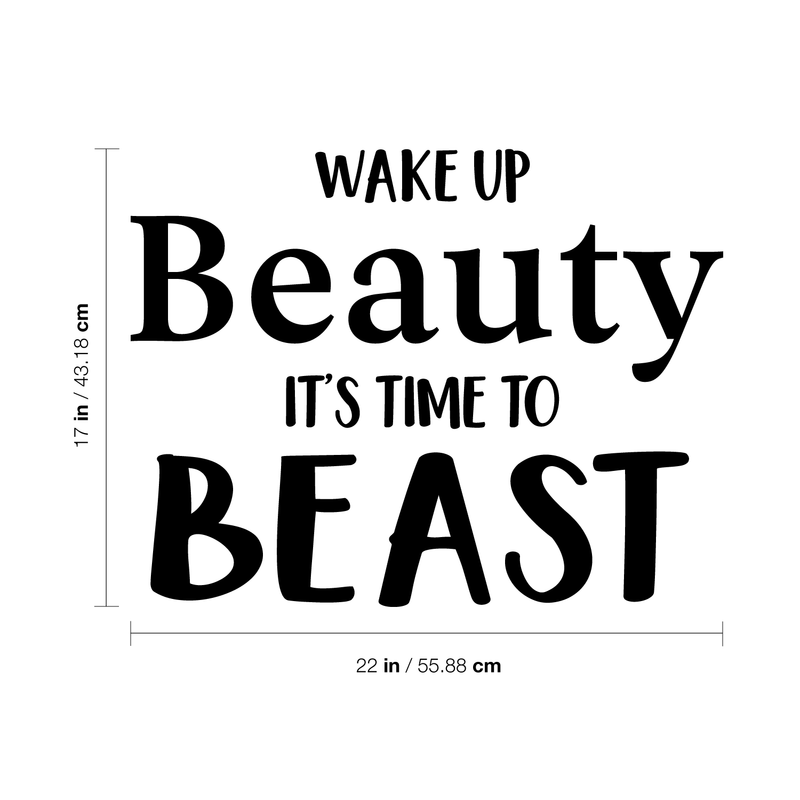 Vinyl Wall Art Decal - Wake Up Beauty I'ts Time To Beast - 17" x 22" - Modern Witty Motivational Movie Quote For Home Apartment Bedroom Bathroom Kitchen Closet Decoration Sticker 1