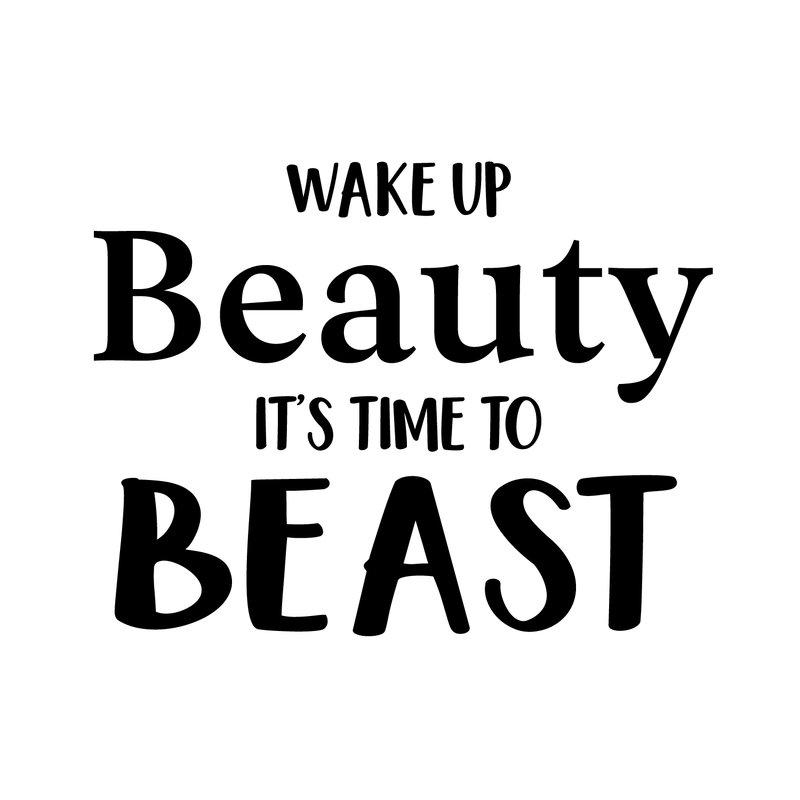 Vinyl Wall Art Decal - Wake Up Beauty I'ts Time To Beast - 17" x 22" - Modern Witty Motivational Movie Quote For Home Apartment Bedroom Bathroom Kitchen Closet Decoration Sticker 2