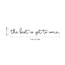 Vinyl Wall Art Decal - The Best Is Yet To Come - 5" x 35" - Trendy Inspirational Hope Faith Life Quote For Home Apartment Bedroom Living Room Bathroom Mirror Office Decoration Sticker 5