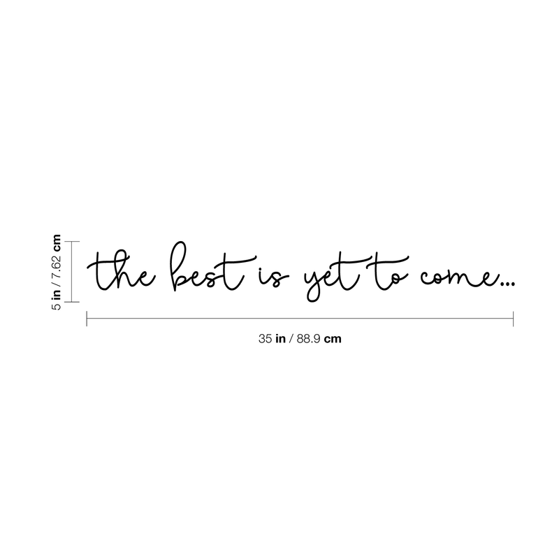 Vinyl Wall Art Decal - The Best Is Yet To Come - 5" x 35" - Trendy Inspirational Hope Faith Life Quote For Home Apartment Bedroom Living Room Bathroom Mirror Office Decoration Sticker 5