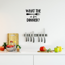 Vinyl Wall Art Decal - What The Fork Is For Dinner - Trendy Funny Modern Quote For Home Apartment Kitchen Living Room Dining Room Restaurant Indoor Decoration 3