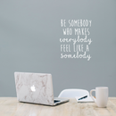 Vinyl Wall Art Decal - Be Somebody Who Makes Everybody Feel Like A Somebody - 22.5" x 18" - Modern Motivational Quote For Home Apartment Bedroom Living Room Office Classroom School Decor Sticker 2