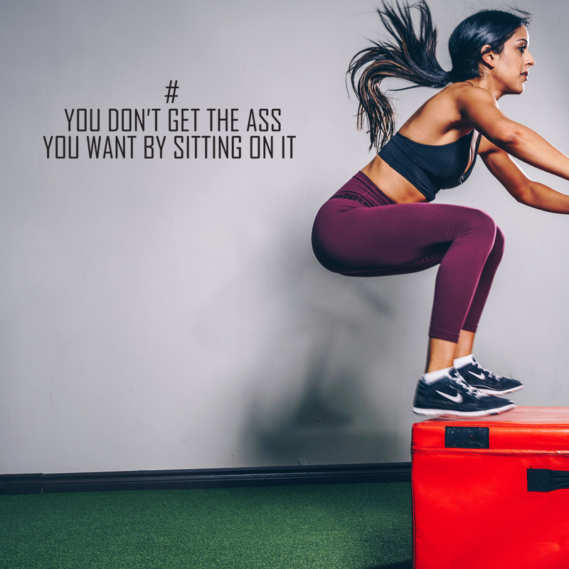 Vinyl Wall Art Decal - You Don't Get The Ass You Want By Sitting On It - 8. Modern Motivational Quote For Home Apartment Bedroom Gym Fitness Excercise Decoration Sticker 2