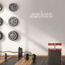 Vinyl Wall Art Decal - You Don't Get The Ass You Want By Sitting On It - 8.5" x 28" - Modern Motivational Quote For Home Apartment Bedroom Gym Fitness Excercise Decoration Sticker 4