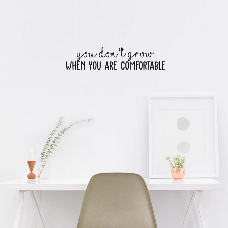 Vinyl Wall Art Decal - You Don't Grow When You Are Comfortable - 6" x 28" - Trendy Motivational Quote For Home Apartment Bedroom Living Room Office Workplace Classroom School Decoration Sticker 3