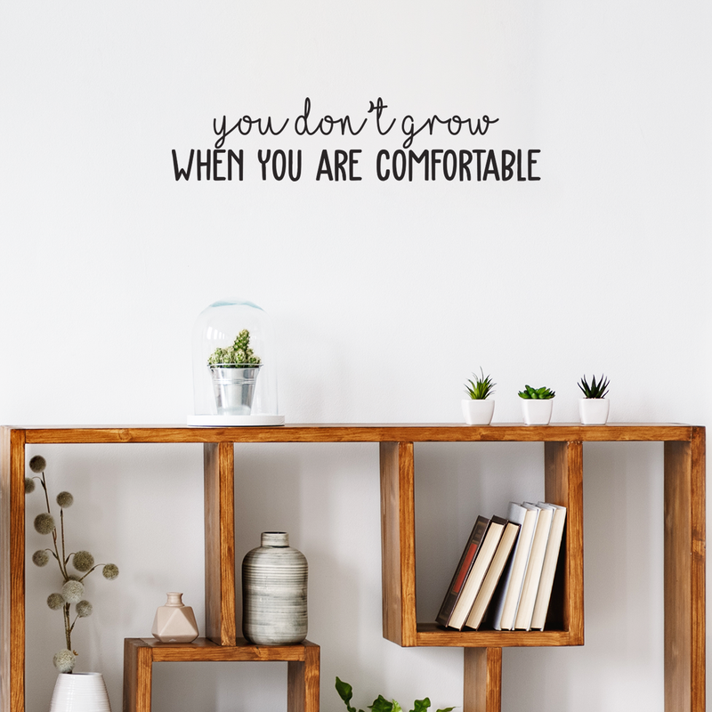 Vinyl Wall Art Decal - You Don't Grow When You Are Comfortable - Trendy Motivational Quote For Home Apartment Bedroom Living Room Office Workplace Classroom School Decoration Sticker 2