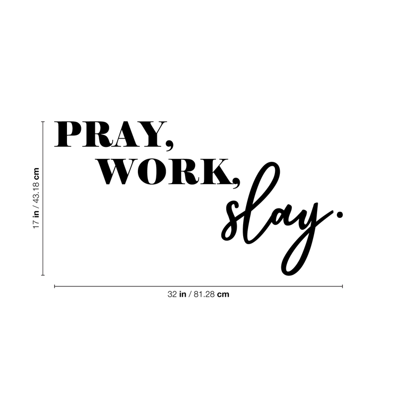 Vinyl Wall Art Decal - Pray Work Slay - 17" x 32" - Cute Trendy Cursive Religious Quote For Home Apartment Bedroom Living Room Kitchen Gift Office Workplace Decoration Sticker 4