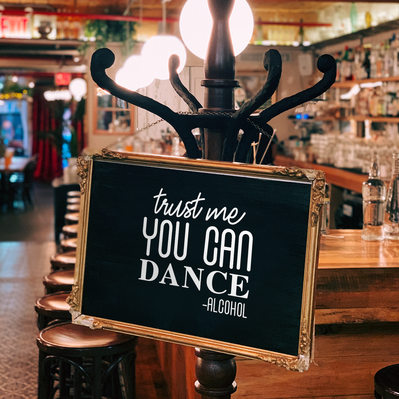 Vinyl Wall Art Decal - Trust Me You Can Dance; Alcohol - Funny Trendy Cursive Quote For Home Apartment Living Room Dining Room Wedding Bar Restaurant Decoration Sticker 3