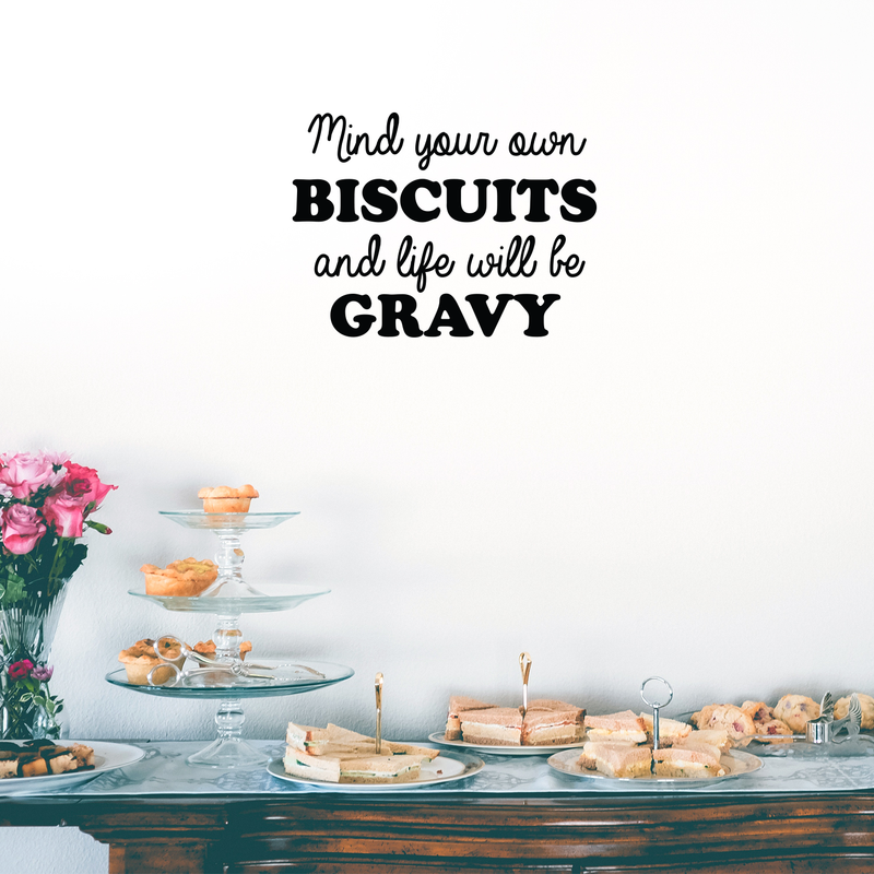 Vinyl Wall Art Decal - Mind Your Own Biscuits And Life Will Be Gravy - 17" x 23" - Trendy Funny Inspirational Quote For Home Apartment Bedroom Living Room Office Workplace Decoration Sticker 3