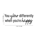 Vinyl Wall Art Decal - You Glow Differently When You're Happy - Trendy Cursive Inspirational Quote For Home Apartment Bedroom Living Room Kitchen Office Workplace Decoration Sticker 4
