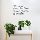 Vinyl Wall Art Decal - Life Is Too Short For Fake Butter; Cheese Or People - Trendy Modern Cursive Quote For Home Apartment Bedroom Living Room Kitchen Decoration Sticker 5