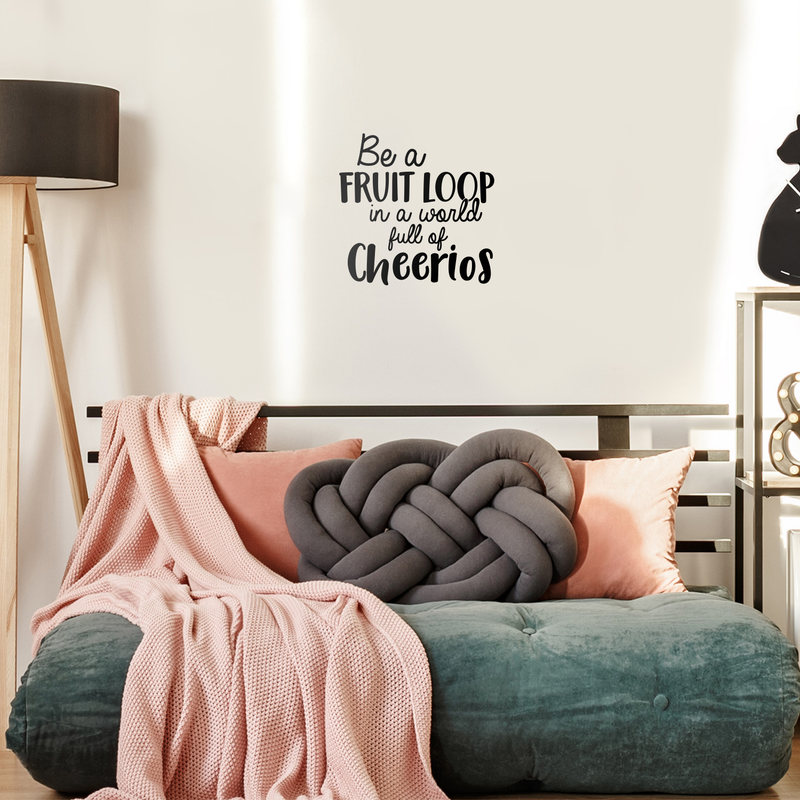 Vinyl Wall Art Decal - Be A Fruitloop In A World Full Of Cheerios - 22" x 22" - Trendy Funny Inspirational Quote For Home Apartment Bedroom Living Room Kitchen Office Decoration Sticker 3