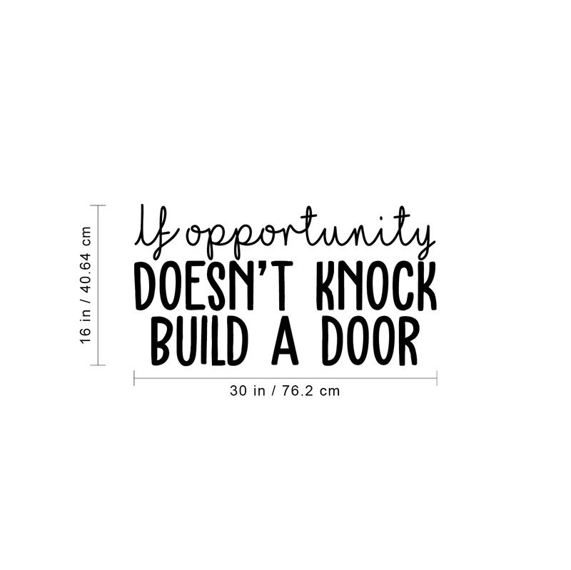 Vinyl Wall Art Decal - If Opportunity Doesn't Knock Build A Door - 16" x 30" - Trendy Inspirational Love Quote For Home Apartment Bedroom Living Room Bathroom Entryway Decoration Sticker 4