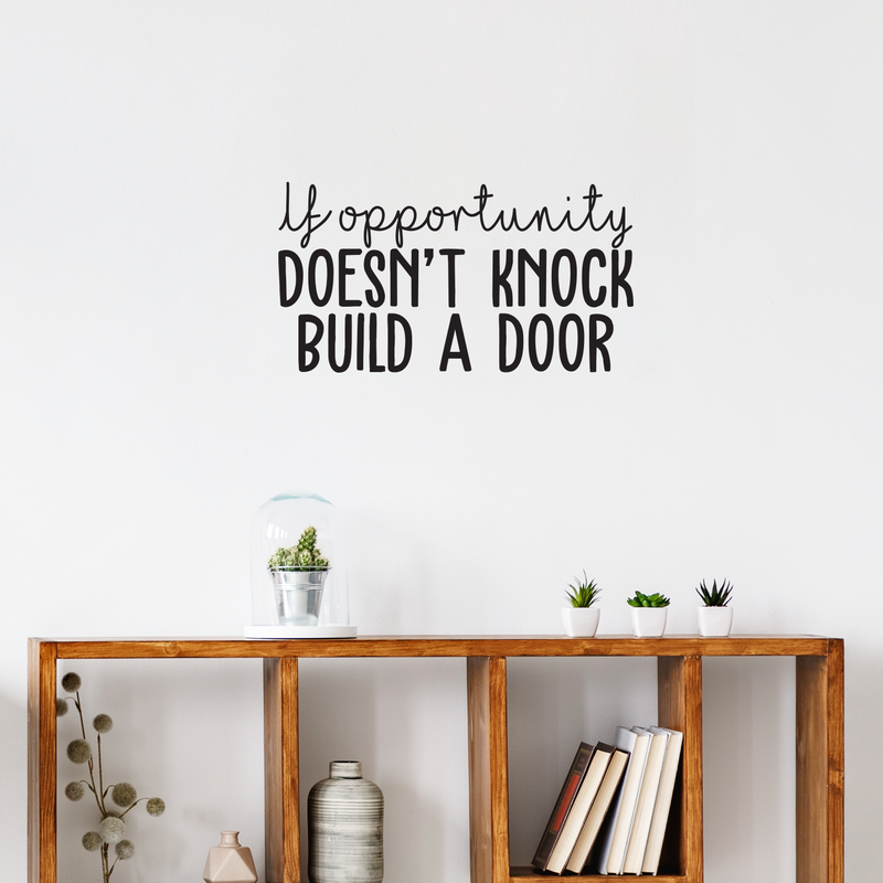 Vinyl Wall Art Decal - If Opportunity Doesn't Knock Build A Door - Positive Inspirational Quote For Home Apartment Bedroom Living Room School Office Work Decoration Sticker 3