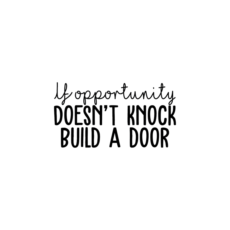 Vinyl Wall Art Decal - If Opportunity Doesn't Knock Build A Door - Positive Inspirational Quote For Home Apartment Bedroom Living Room School Office Work Decoration Sticker 5