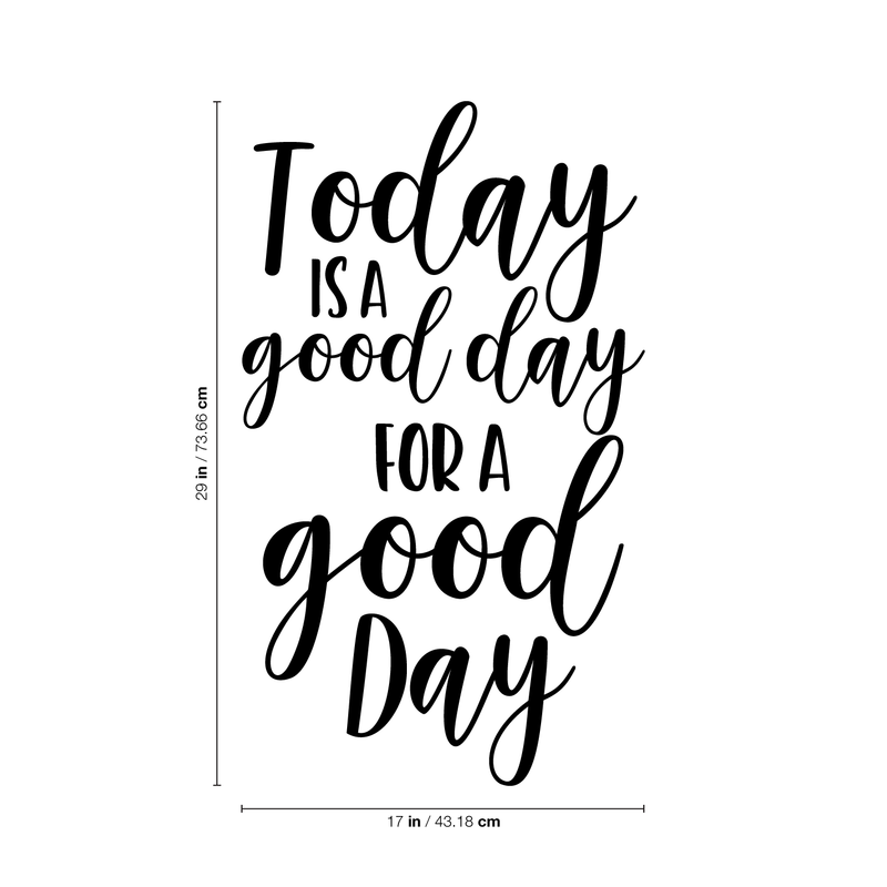 Vinyl Wall Art Decal - Today Is A Good Day For A Good Day - Inspirational Quote For Home Apartment Bedroom Living Room School Classroom Decoration Sticker 4