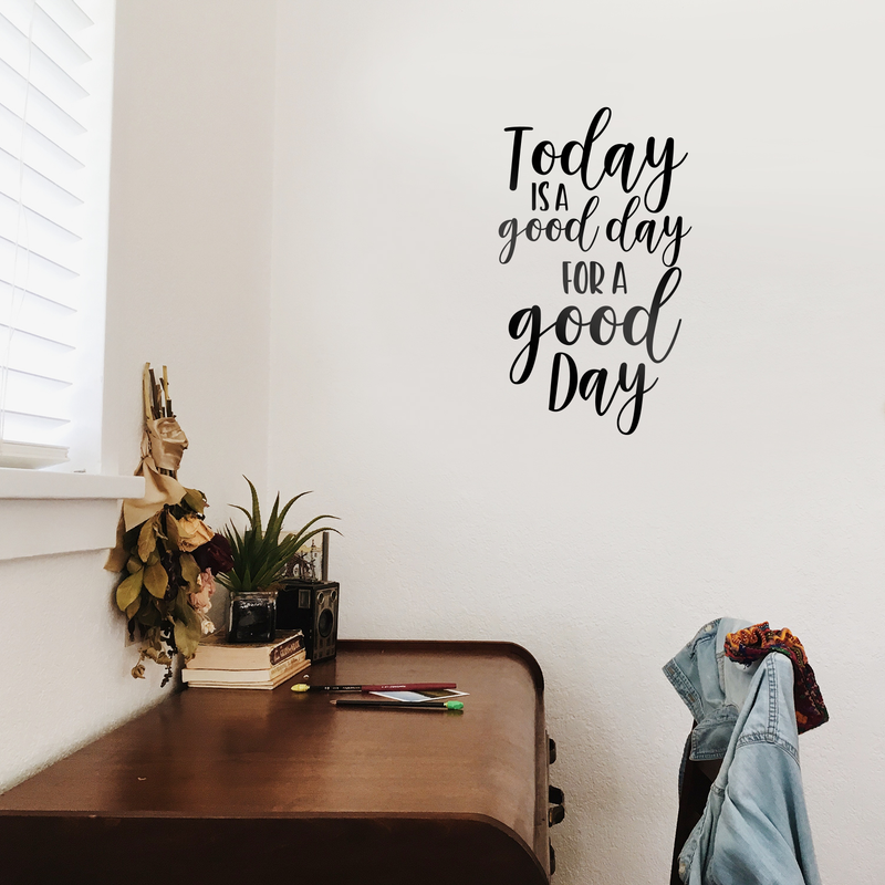 Vinyl Wall Art Decal - Today Is A Good Day For A Good Day - Inspirational Quote For Home Apartment Bedroom Living Room School Classroom Decoration Sticker 3