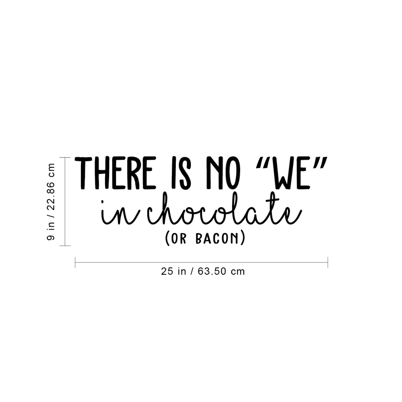 Vinyl Wall Art Decal - There Is No We In Chocolate Or Bacon - Trendy Funny Humorous Quote For Home Apartment Bedroom Living Room Dining Room Kitchen Restaurant Decoration Sticker 4