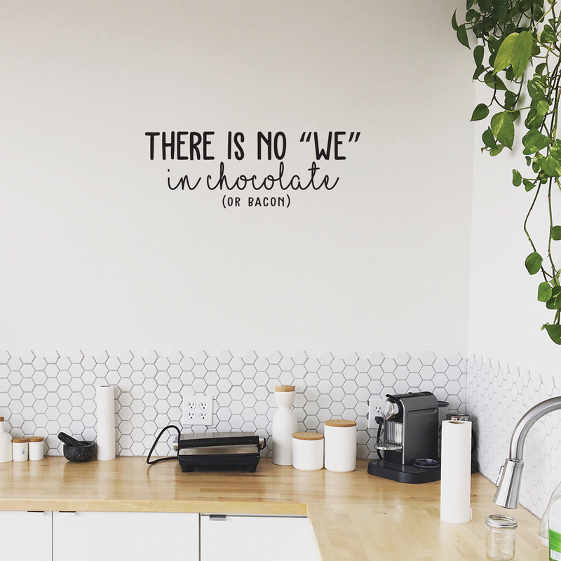 Vinyl Wall Art Decal - There Is No We In Chocolate Or Bacon - 9" x 25" - Trendy Funny Humorous Quote For Home Apartment Bedroom Living Room Dining Room Kitchen Restaurant Decoration Sticker 2