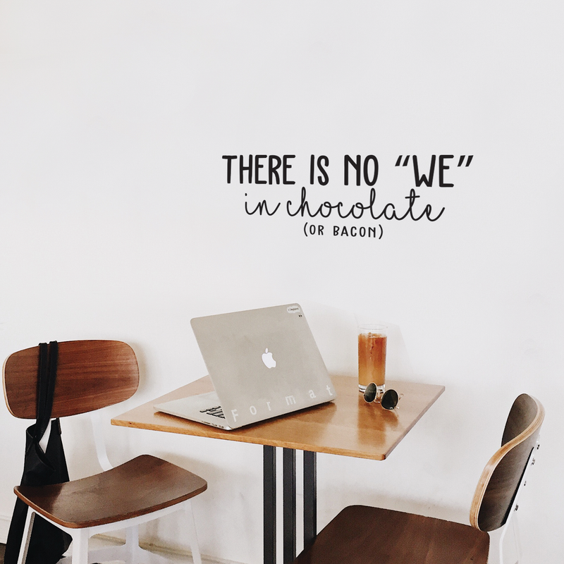 Vinyl Wall Art Decal - There Is No We In Chocolate Or Bacon - 9" x 25" - Trendy Funny Humorous Quote For Home Apartment Bedroom Living Room Dining Room Kitchen Restaurant Decoration Sticker 3