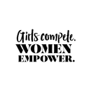 Vinyl Wall Art Decal - Girls Compete Women Empower - Modern Empowerment Motivational Trendy Home Workplace Bedroom Living Room Office Dorm Room Apartment Indoor Decoration Quote 1