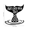 Vinyl Wall Art Decal - Get Off My Tail - 24" x 22" - Modern Cute Mermaid Fin Water Shape Trendy Fantasy Girls Teens Nursery Playroom Bedroom Living Room Apartment Home Sticker Decals 1