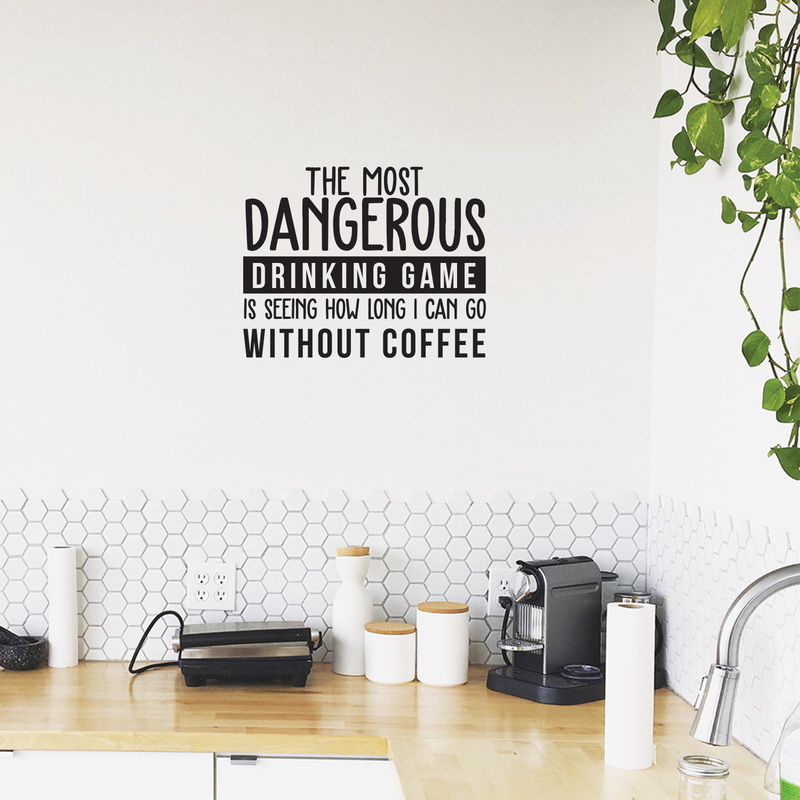 Vinyl Wall Art Decal - The Most Dangerous Drinking Game - 18" x 22.5" - Funny Coffee Lovers Quote For Home Kitchen Dining Room Apartment Work Office Decoration 2