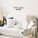 Vinyl Wall Art Decal - Let's Stay Home - 8" x 25" - Sweet Charming Modern Quote For Couples Family Home Apartment Bedroom Living Room Dining Room TV  Kitchen Decoration Sticker 2