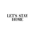 Vinyl Wall Art Decal - Let's Stay Home - 8" x 25" - Sweet Charming Modern Quote For Couples Family Home Apartment Bedroom Living Room Dining Room TV  Kitchen Decoration Sticker 1