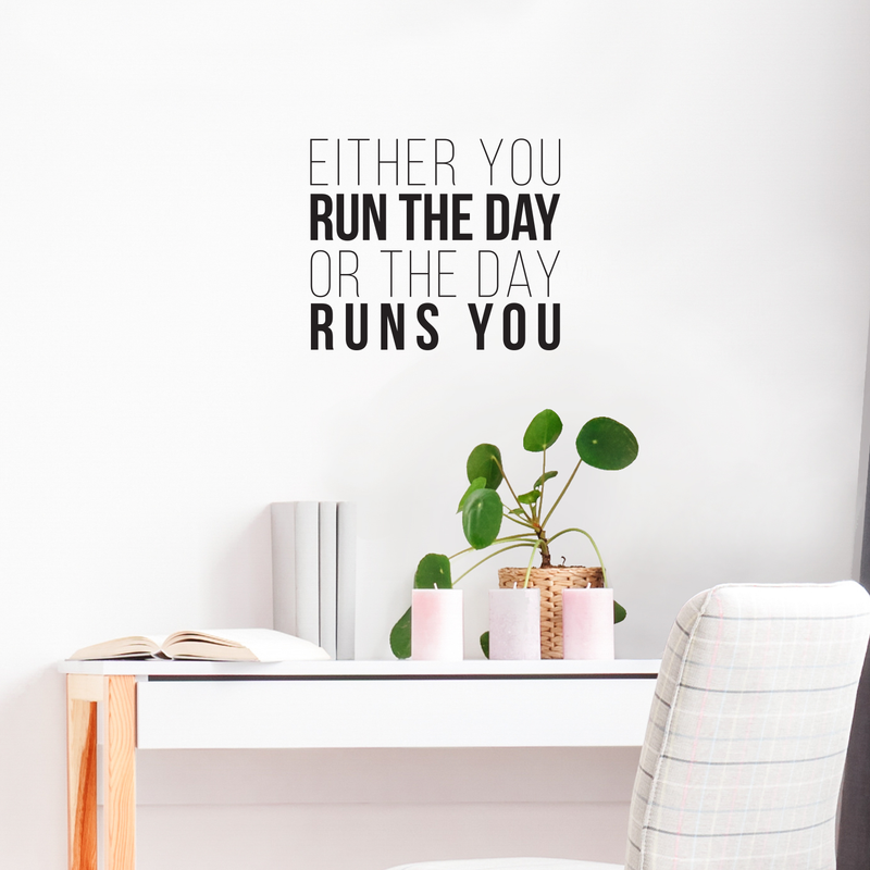 Vinyl Wall Art Decal - Either You Run The Day Or The Day Runs You - 18" x 21" - Trendy Funny Quote For Home Bedroom Living Room Bathroom Kitchen Office Workplace School Decoration Sticker 3