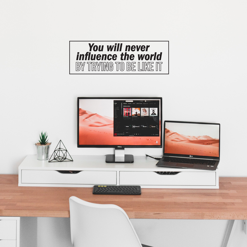 Vinyl Wall Art Decal - You Will Never Influence The World By Trying To Be Like It - 8. Modern Motivational Quote For Home Bedroom Living Room Kitchen Office Workplace School Decor Sticker 2