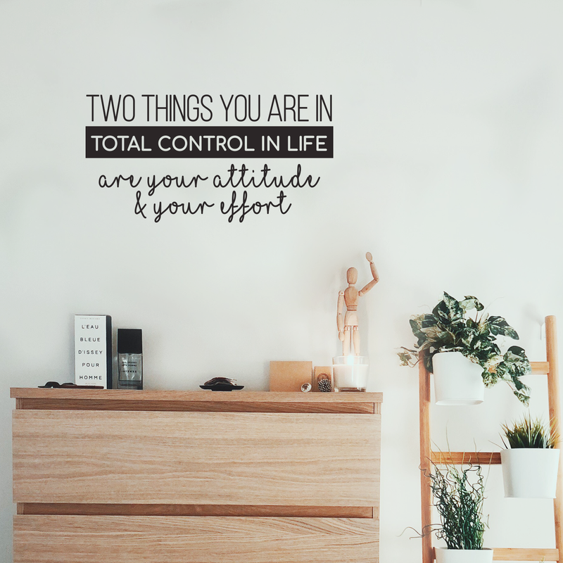 Vinyl Wall Art Decal - Two Things You Are In Total Control In Life Attitude Effort - Modern Motivational Quote For Home Bedroom Living Room Kitchen Office Workplace School Decor Sticker 3