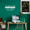 Vinyl Wall Art Decal - Two Things You Are In Total Control In Life Attitude Effort - 13" x 25" - Modern Motivational Quote For Home Bedroom Living Room Kitchen Office Workplace School Decor Sticker 2