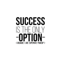 Vinyl Wall Art Decal - Success Is The Only Option Because I Like Expensive Makeup - Funny Motivational Home Bedroom Apartment Indoor Living Room Decoration 1