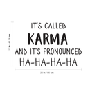 Vinyl Wall Art Decal - It's Called Karma And It's Pronounced Ha Ha Ha Ha - Modern Funny Humorous Quote For Home Bedroom Living Room Entryway Office Bar Restaurant Decoration Sticker 4