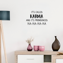 Vinyl Wall Art Decal - It's Called Karma And It's Pronounced Ha Ha Ha Ha - 17" x 26" - Modern Funny Humorous Quote For Home Bedroom Living Room Entryway Office Bar Restaurant Decoration Sticker 3