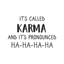 Vinyl Wall Art Decal - It's Called Karma And It's Pronounced Ha Ha Ha Ha - 17" x 26" - Modern Funny Humorous Quote For Home Bedroom Living Room Entryway Office Bar Restaurant Decoration Sticker 1
