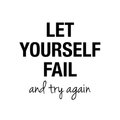Vinyl Wall Art Decal - Let Yourself Fail And Try Again - Modern Positive Motivational Quote For Home Door Bedroom Apartment Living Room Indoor Decoration Sticker 1