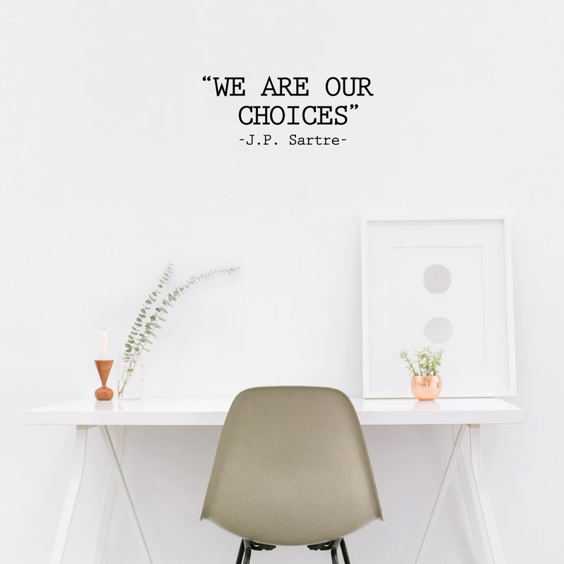 Vinyl Wall Art Decal - We Are Our Choices - J.P. Sartre Modern Positive Motivational Quote For Home Bedroom Apartment Living Room Work School Decoration Sticker 3