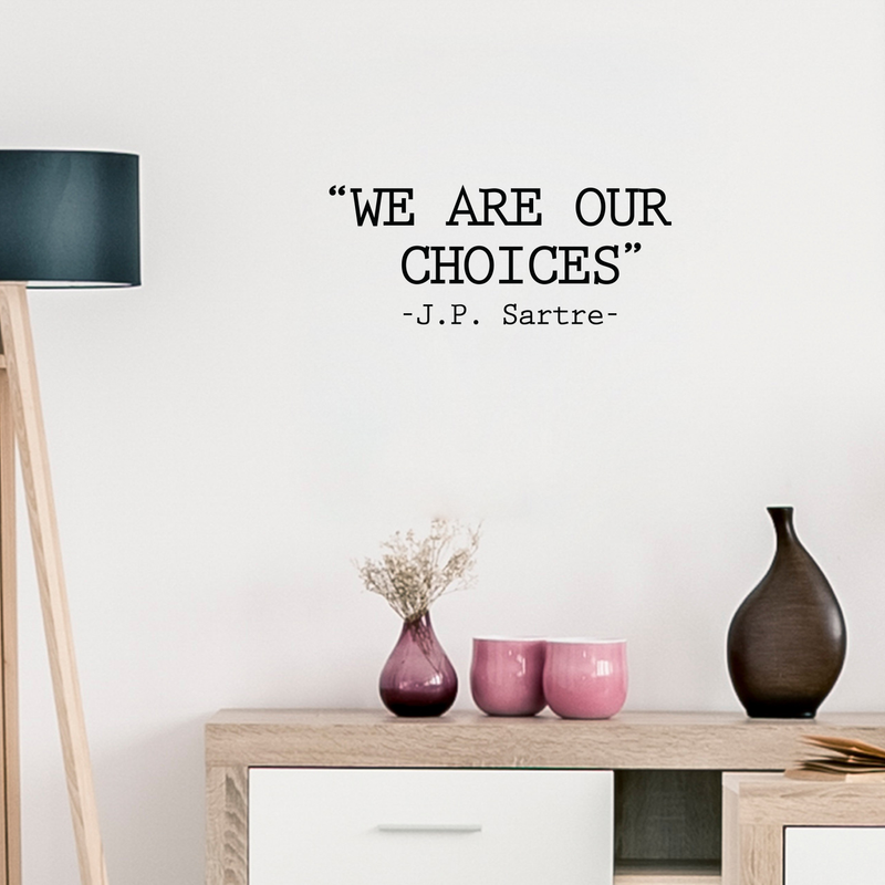 Vinyl Wall Art Decal - We Are Our Choices - 14" x 35" - J.P. Sartre Modern Positive Motivational Quote For Home Bedroom Apartment Living Room Work School Decoration Sticker 2