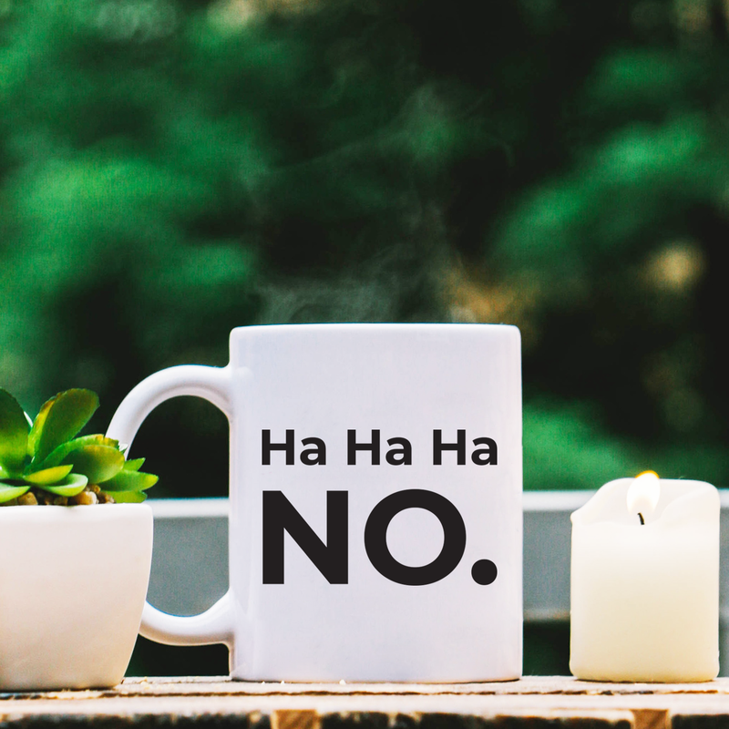 Vinyl Wall Art Decal - Ha Ha Ha No - 2.8" x 3.8" - Trendy Funny Sarcastic Quote For Coffee Mug Cup Thermos Laptop Door Luggage Window Mirror Computer Skin Indoor Decoration 2