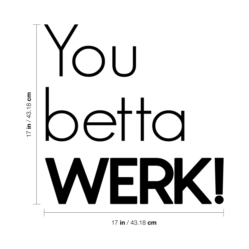 Vinyl Wall Art Decal - You Betta Werk - Modern Positive Inspirational Quote For Home Bedroom Apartment Living Room Classroom Work Office School Decoration Sticker 4