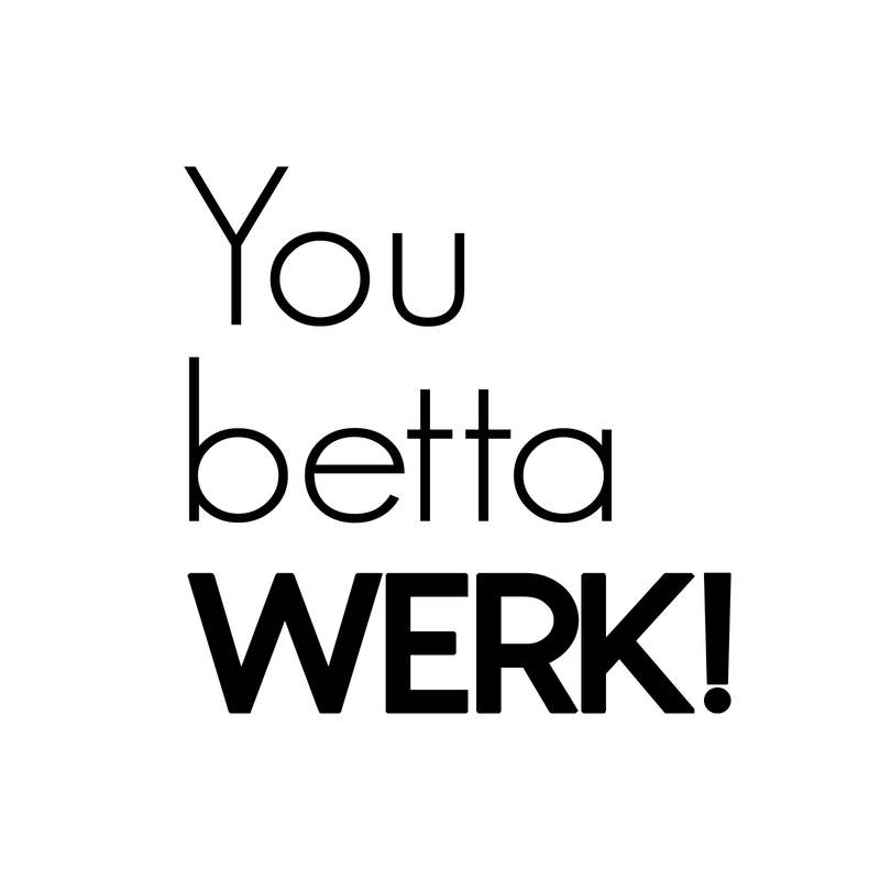 Vinyl Wall Art Decal - You Betta Werk - Modern Positive Inspirational Quote For Home Bedroom Apartment Living Room Classroom Work Office School Decoration Sticker 1