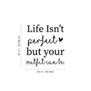 Vinyl Wall Art Decal - Life Isn't Perfect But Your Outfit Can Be - 22" x 20" - Women's Fashion Chic Trendy Quotes For Home Living Room Bedroom Apartment Indoor Retail Store Closet Heart Decoration 4