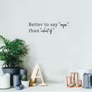 Vinyl Wall Art Decal - Better To Say Oops Than What If - Modern Positive Inspirational Quote For Home Bedroom Apartment Living Room Classroom Work Office School Decoration Sticker 2