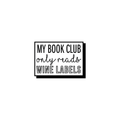 Vinyl Wall Art Decal - My Book Club Only Reads Wine Labels - 18" x 25" - Trendy Funny Sarcastic Quote For Home Apartment Living Room Dining Room Kitchen Bar Restaurant Decoration Sticker 1